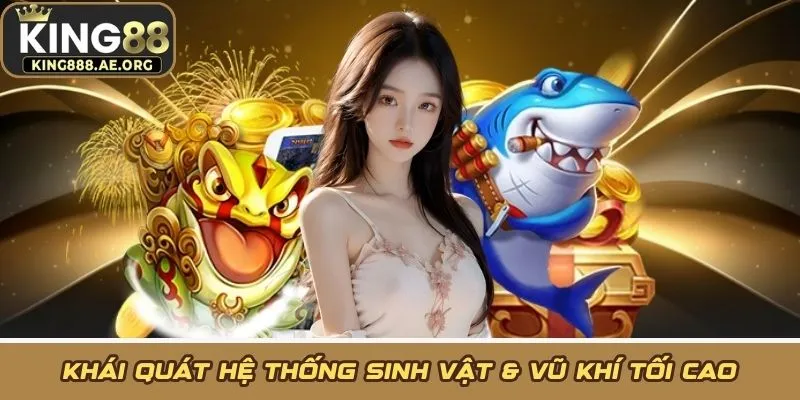 Khái quát hệ thống sinh vật & vũ khí tối cao Khái quát hệ thống sinh vật & vũ khí tối cao