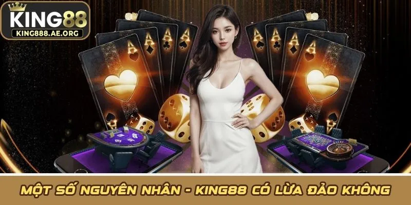 Một số nguyên nhân - KING88 có lừa đảo không Một số nguyên nhân - KING88 có lừa đảo không